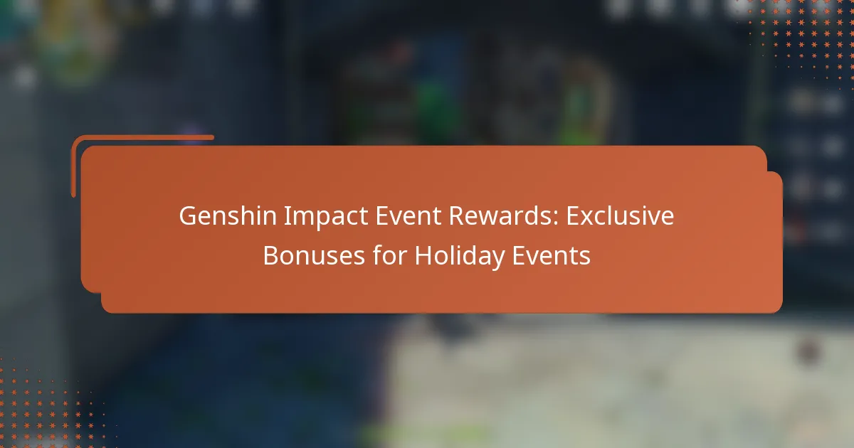 Genshin Impact Event Rewards: Exclusive Bonuses for Holiday Events