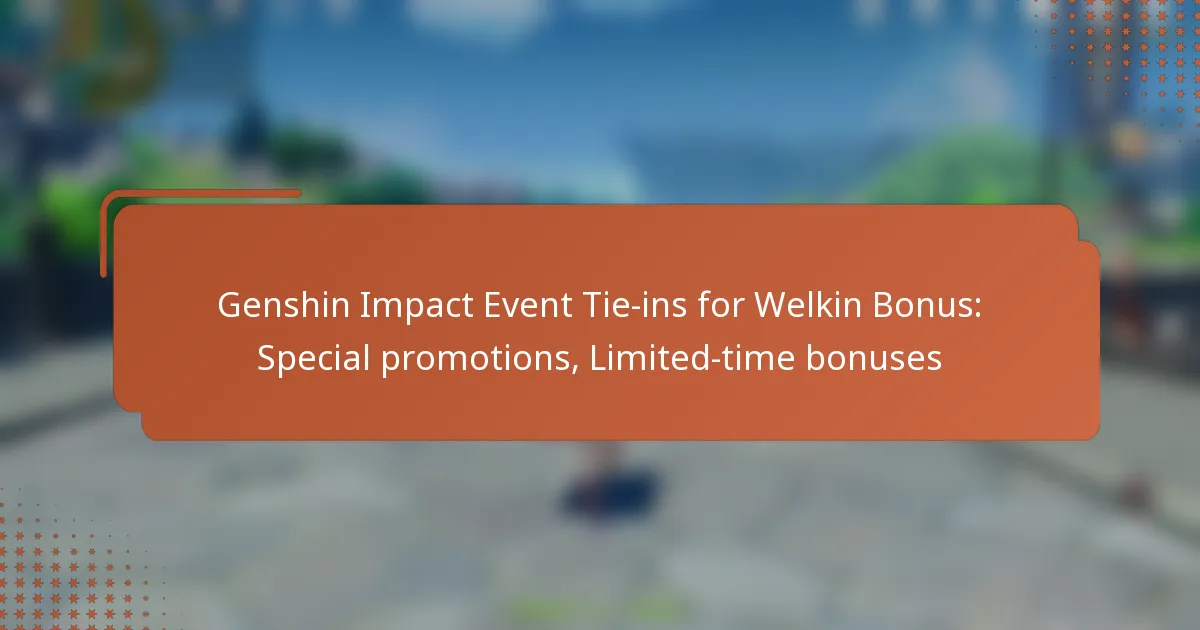 Genshin Impact Event Tie-ins for Welkin Bonus: Special promotions, Limited-time bonuses