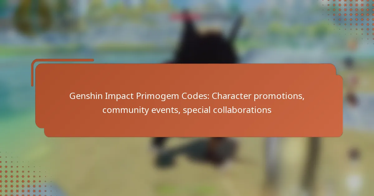 Genshin Impact Primogem Codes: Character promotions, community events, special collaborations