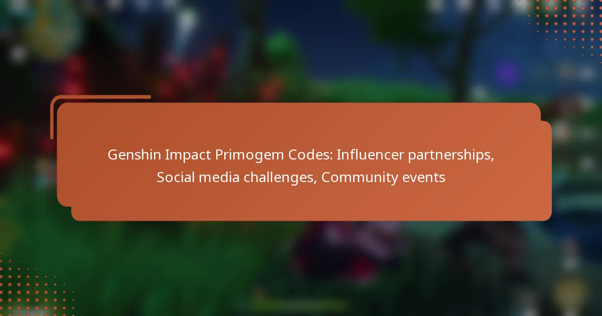 Genshin Impact Primogem Codes: Influencer partnerships, Social media challenges, Community events