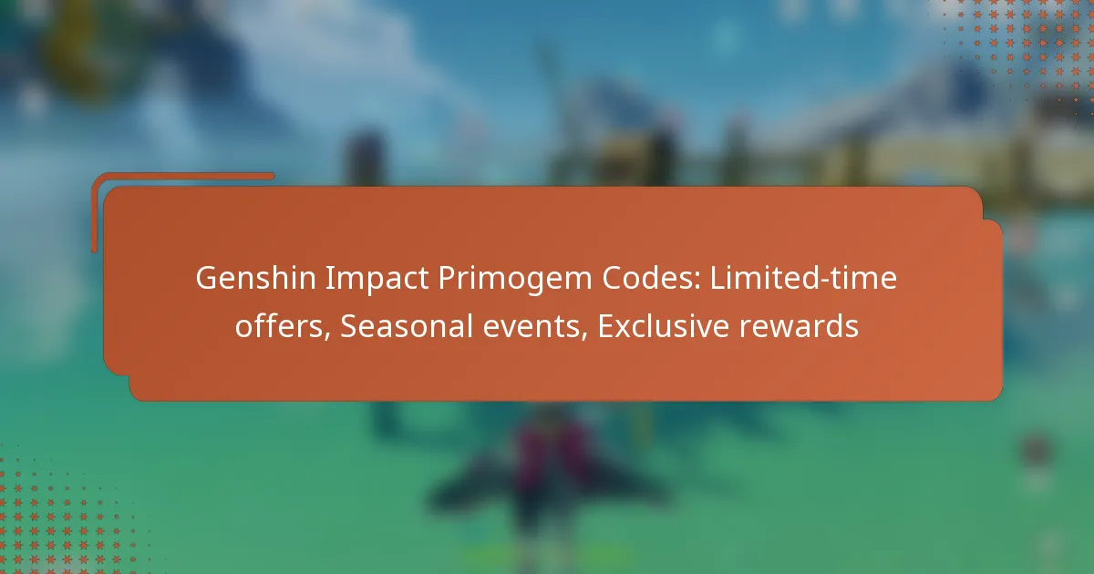 Genshin Impact Primogem Codes: Limited-time offers, Seasonal events, Exclusive rewards