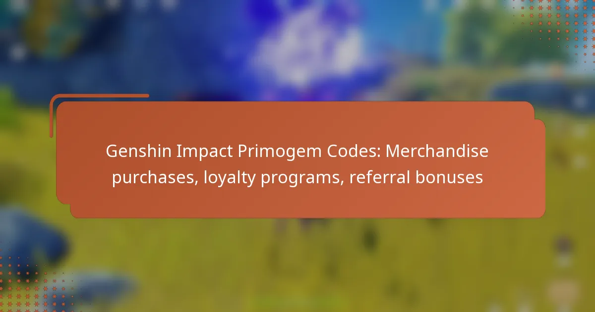 Genshin Impact Primogem Codes: Merchandise purchases, loyalty programs, referral bonuses
