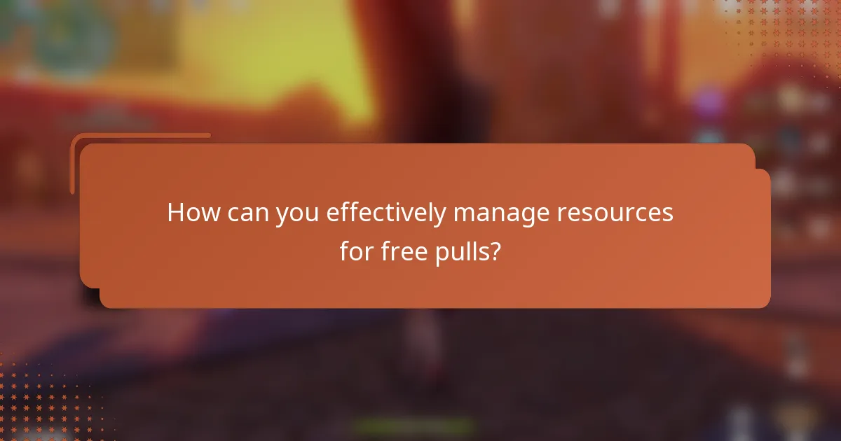 How can you effectively manage resources for free pulls?