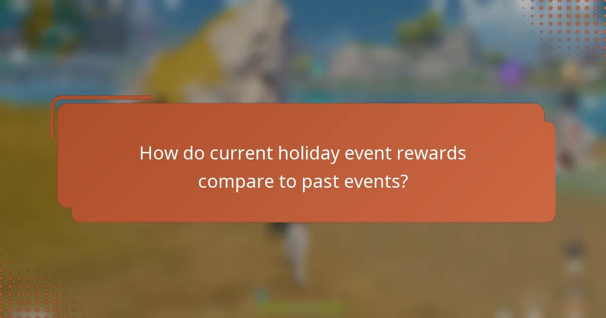 How do current holiday event rewards compare to past events?