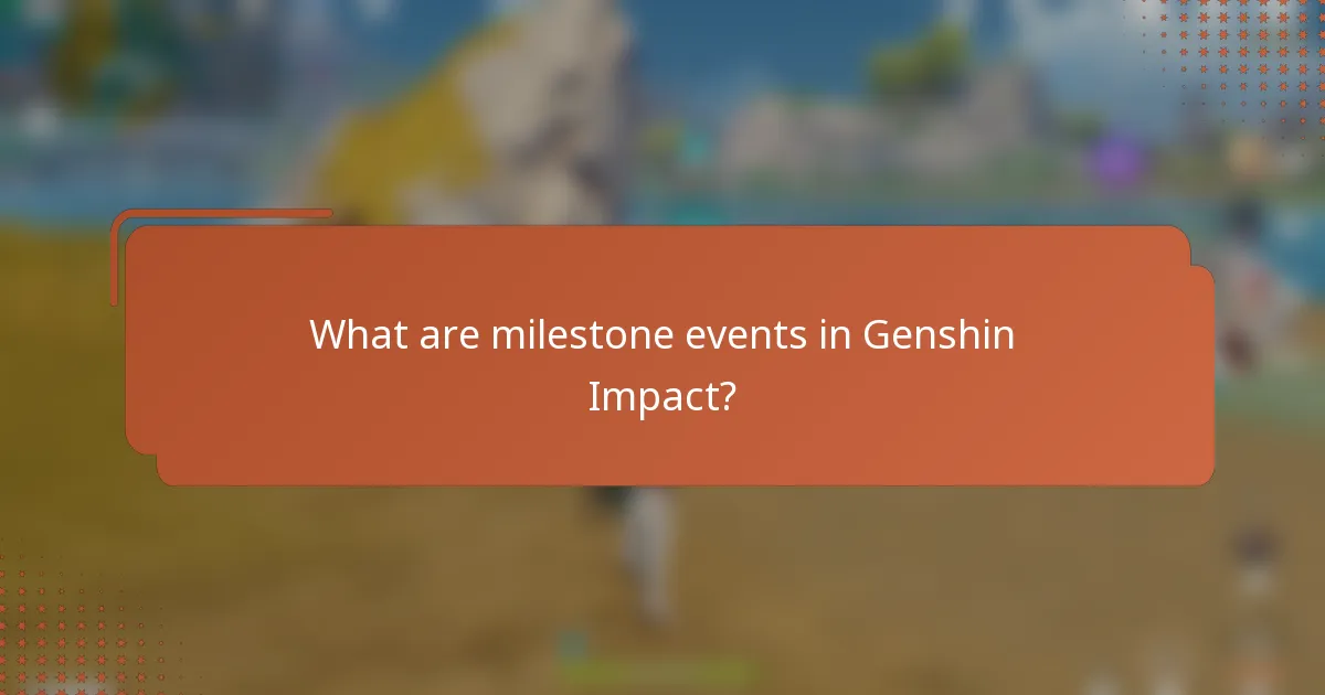 What are milestone events in Genshin Impact?