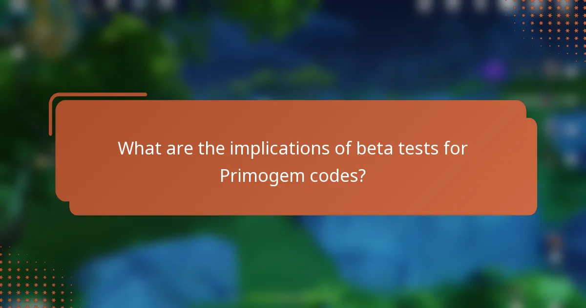 What are the implications of beta tests for Primogem codes?