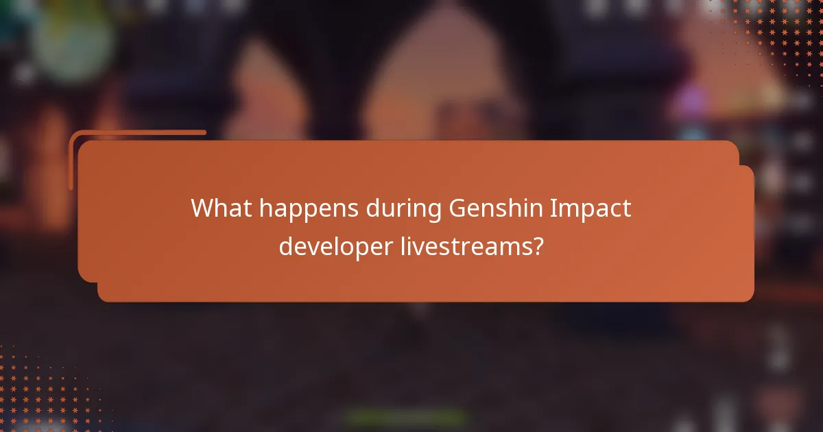 What happens during Genshin Impact developer livestreams?