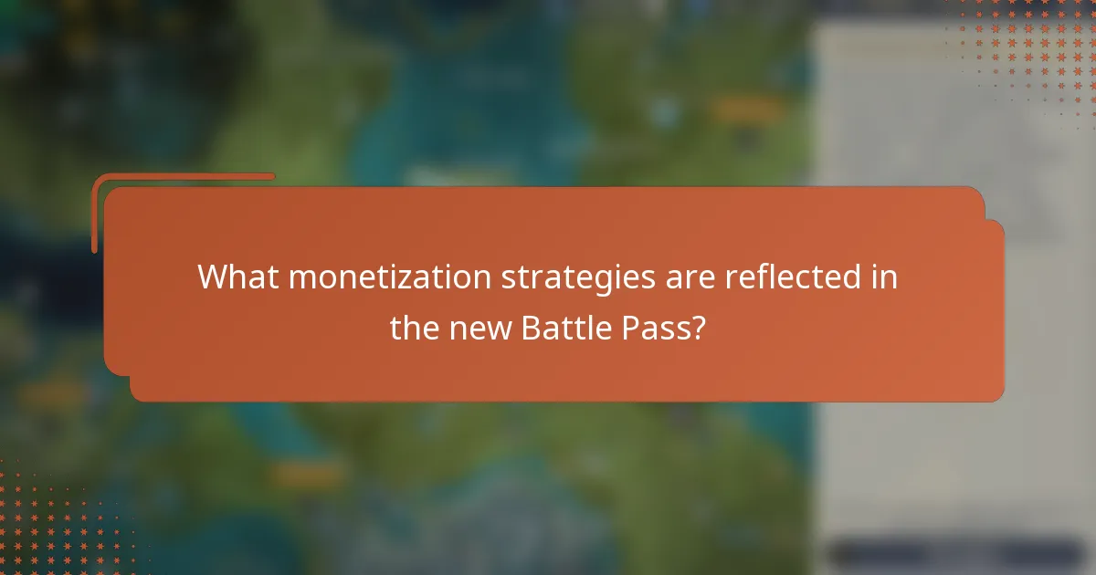 What monetization strategies are reflected in the new Battle Pass?