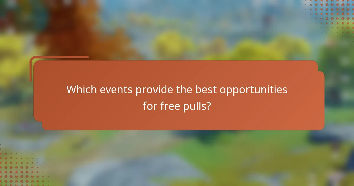 Which events provide the best opportunities for free pulls?